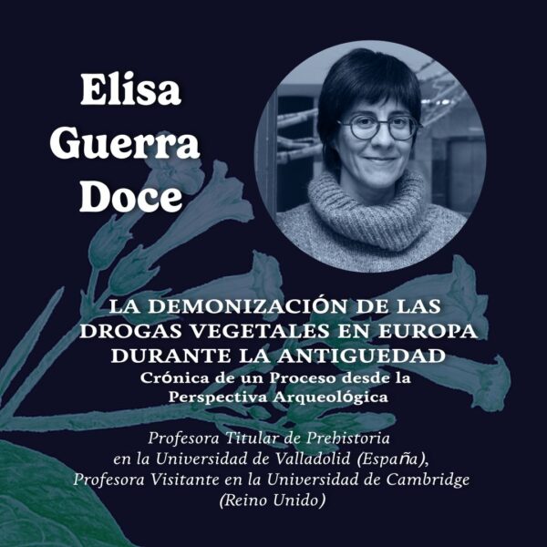 7.- Simposio Psiconáuta: Utopía y Ebriedad - La Demonización de las Drogas Vegetales en Europa durante la Antigüedad: Crónica de un Proceso desde la Perspectiva Arqueológica – Elisa Guerra Doce