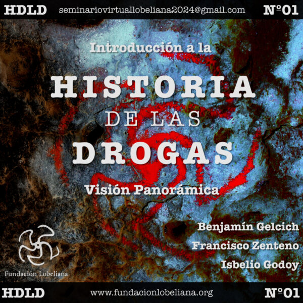 Clase 1.- Seminario “Historia de las Drogas”: Vision Panoramica Historia de las Drogas – Benjamín Gelcich / Isbelio Godoy / Francisco Zenteno