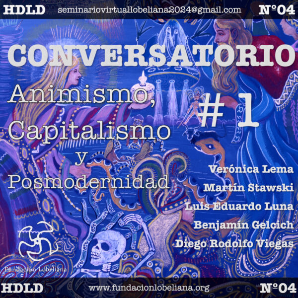 Clase 4.- Seminario “Historia de las Drogas”: Conversatorio 1 Animismo, Capitalismo y Posmodernidad