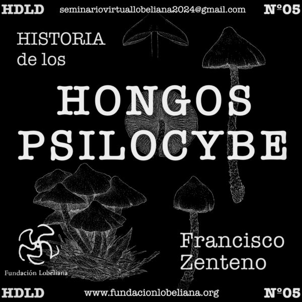 Clase 5.- Seminario “Historia de las Drogas”:  Historia de los Hongos Psilocybe – Francisco Zenteno