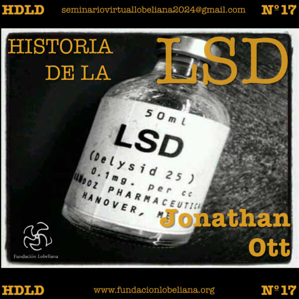 Clase 17.- Seminario “Historia de las Drogas”: Historia de la LSD – Jonathan Ott