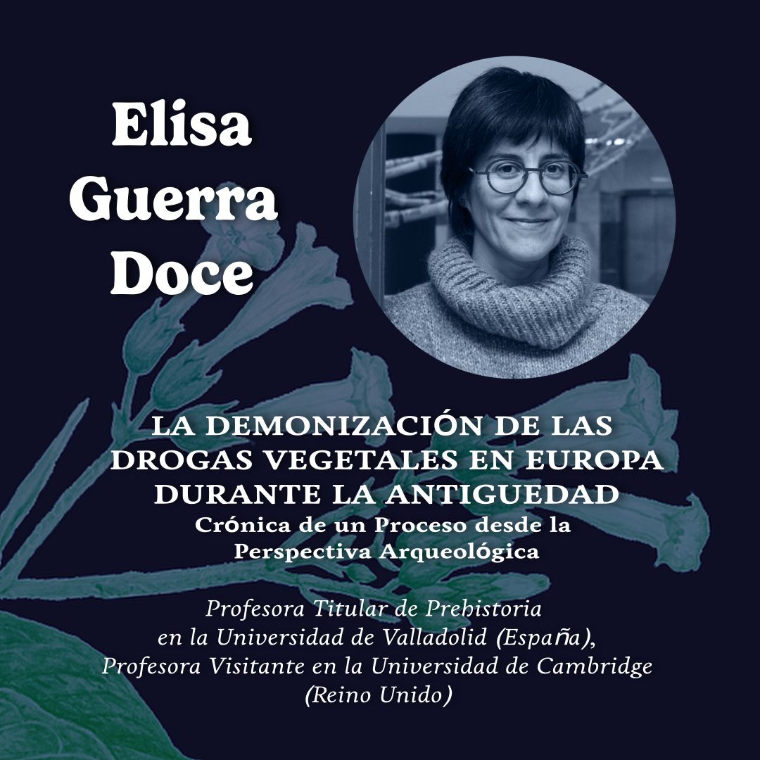 7.- Simposio Psiconáuta: Utopía y Ebriedad - La Demonización de las Drogas Vegetales en Europa durante la Antigüedad: Crónica de un Proceso desde la Perspectiva Arqueológica – Elisa Guerra Doce (EN/ESP)