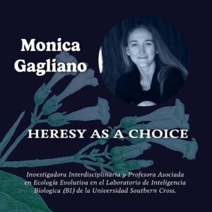 13.- Simposio Psiconáuta: Utopía y Ebriedad - Herejía como elección – Monica Gagliano (EN/ESP)