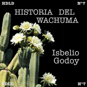 Clase 7.- Seminario “Historia de las Drogas”: Historia de la Wachuma – Isbelio Godoy